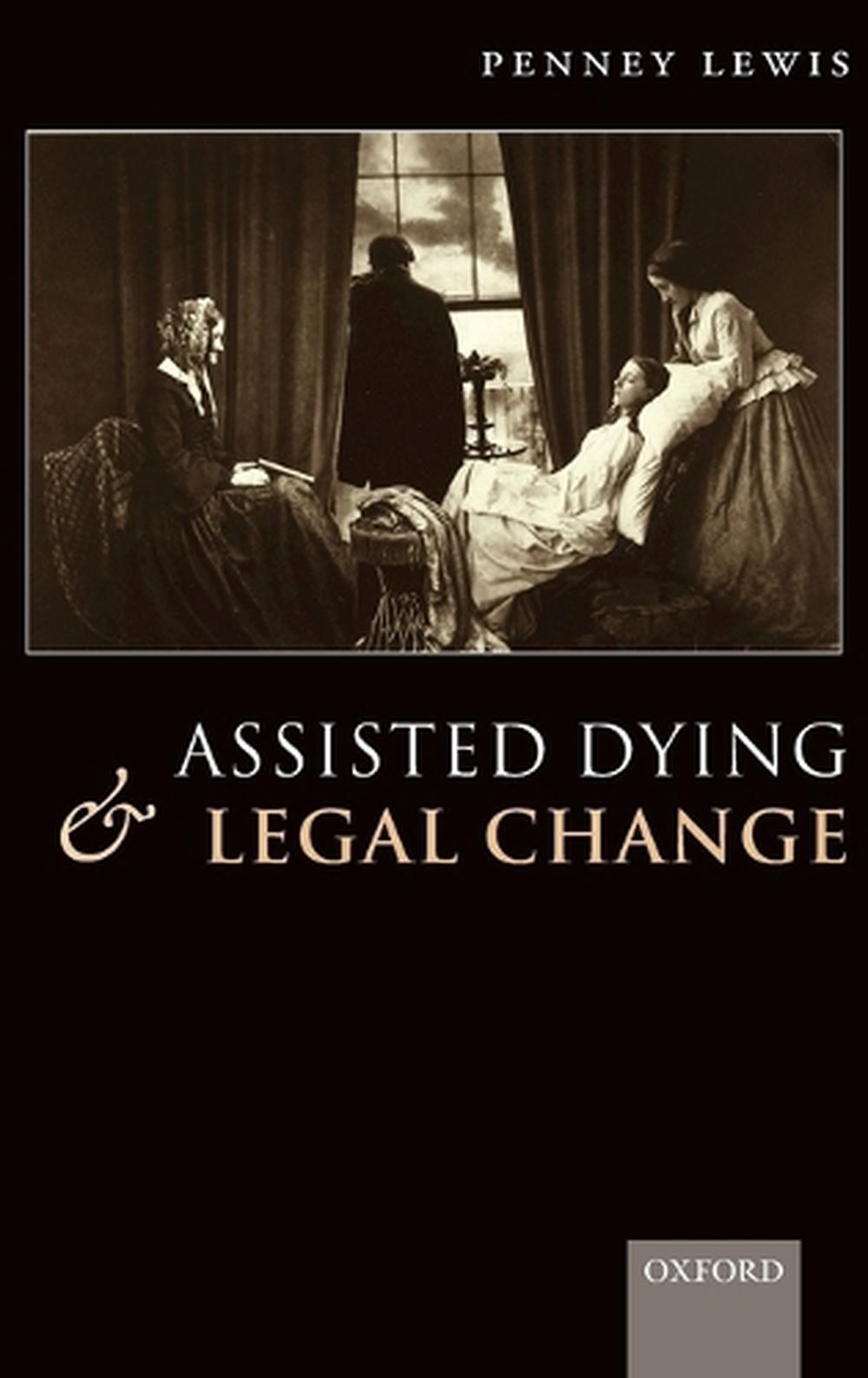 Assisted Dying and Legal Change, 9780199212873