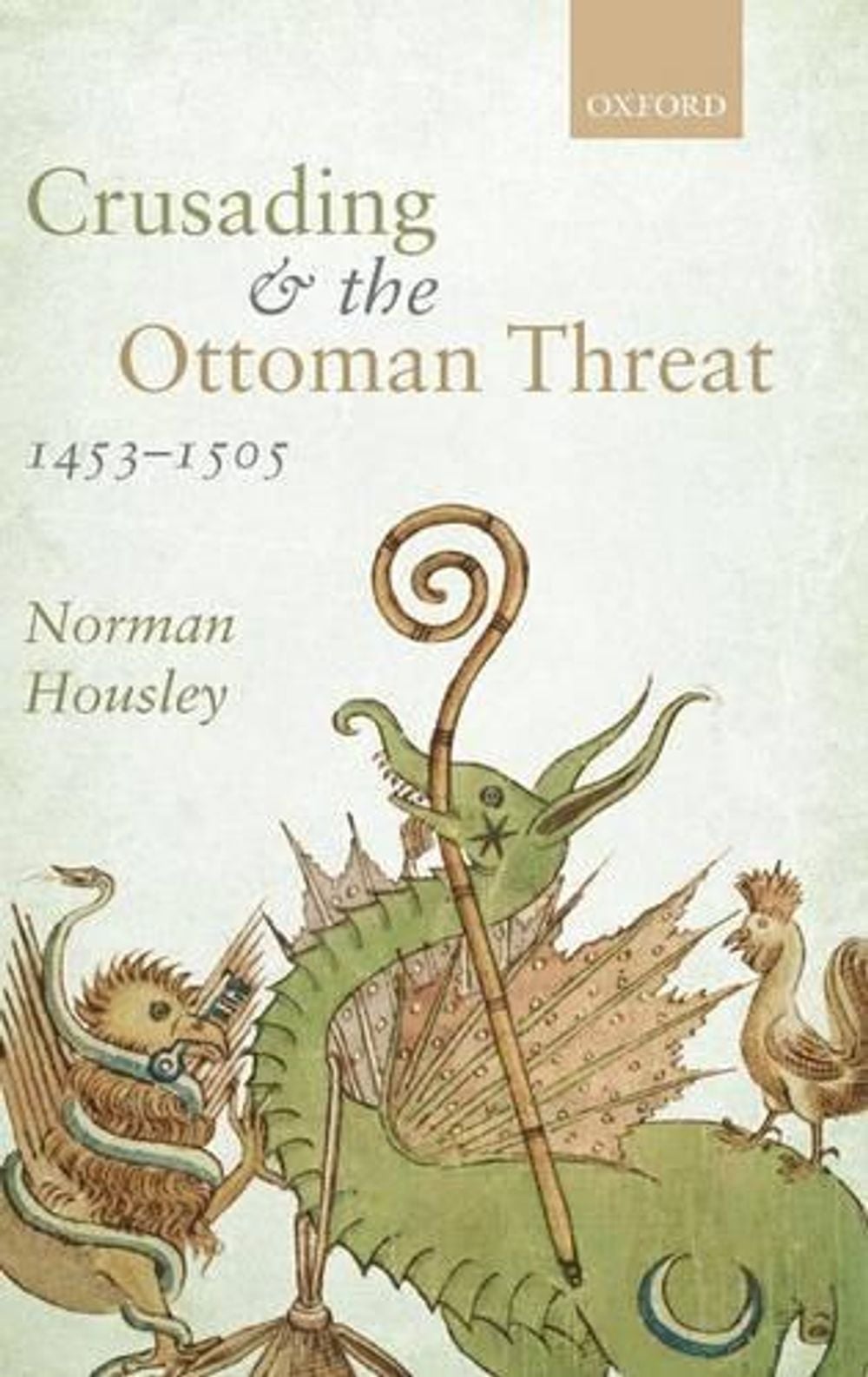 Crusading and the Ottoman Threat, 1453-1505 by Norman Housley - ISBN: 9780199227051