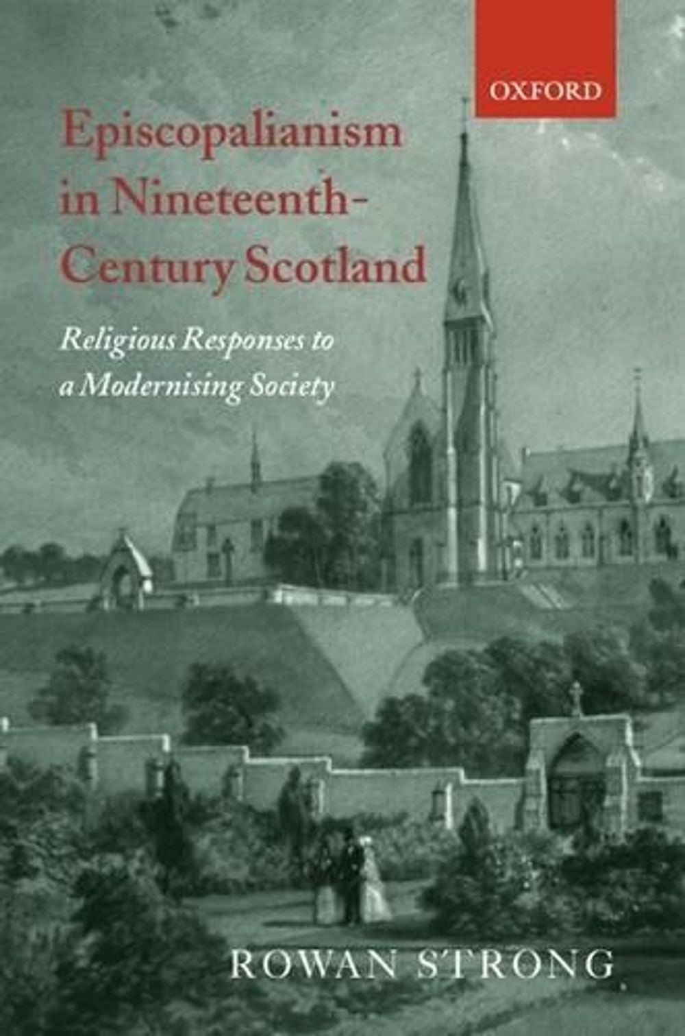 Episcopalianism in Nineteenth-Century Scotland by Rowan Strong - ISBN: 9780199249220