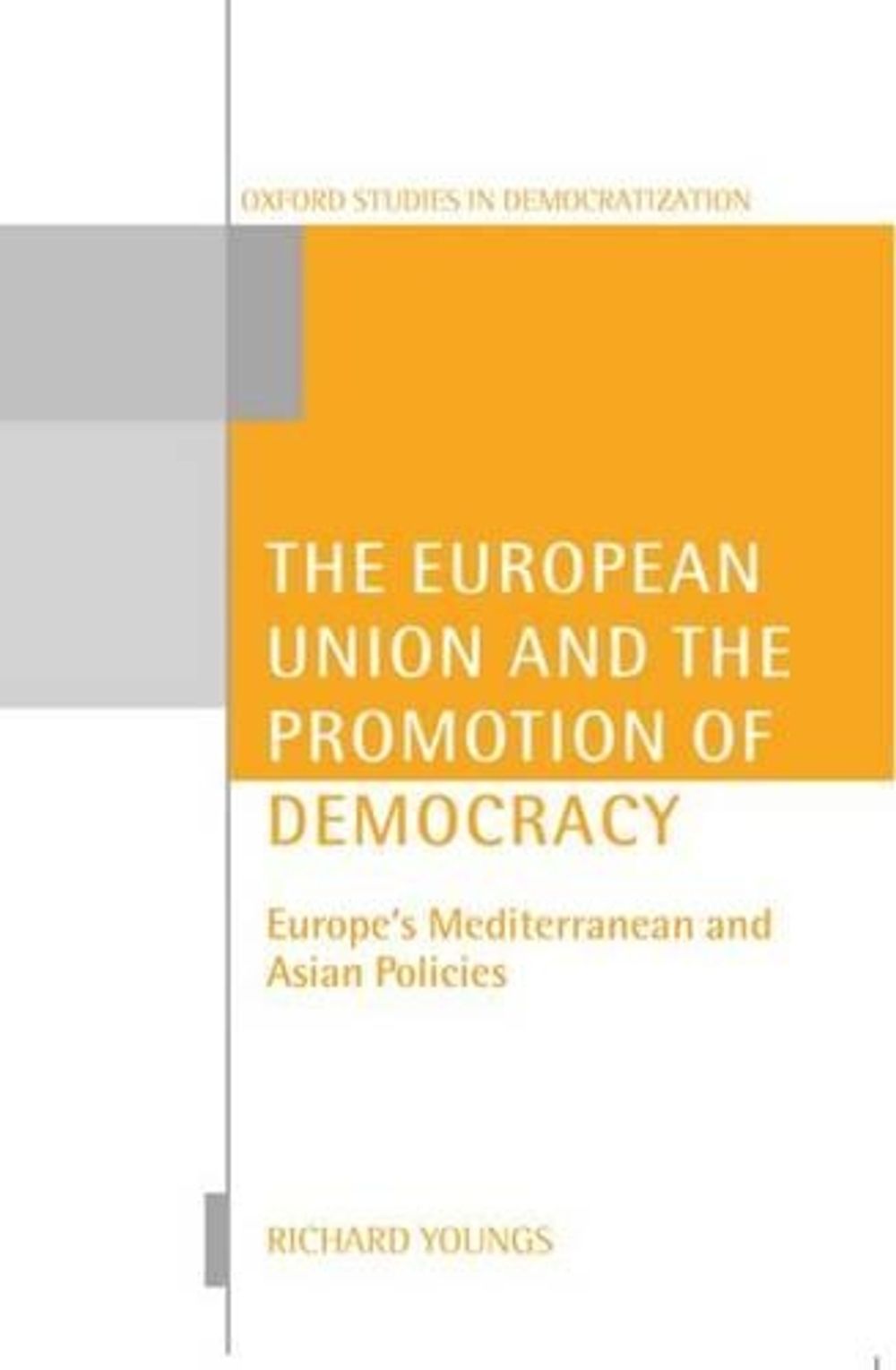 The European Union and the Promotion of Democracy by Richard Youngs ...