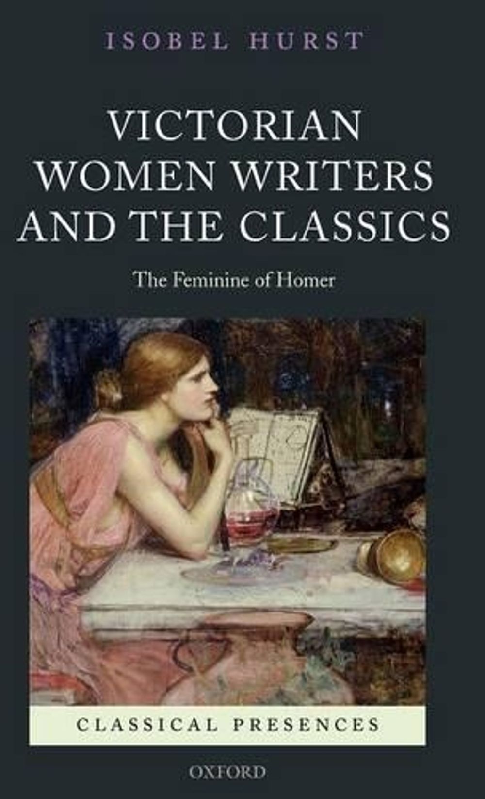 Victorian Women Writers and the Classics by Isobel Hurst - ISBN: 9780199283514
