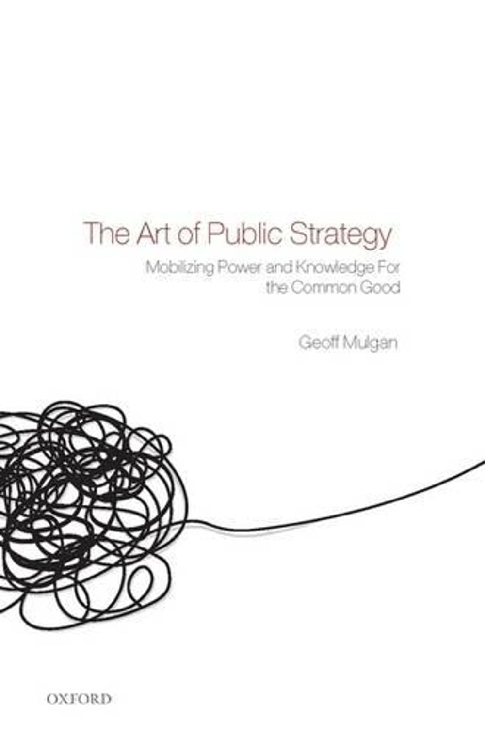 The Art of Public Strategy by Geoff Mulgan - ISBN: 9780199289646
