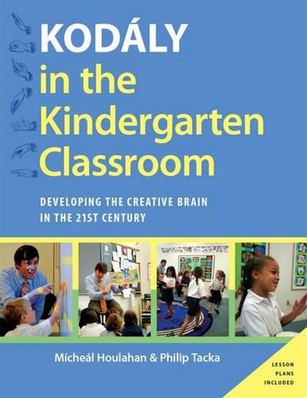 Kodaly in the Kindergarten Classroom by Micheal Houlahan - ISBN: 9780199396498