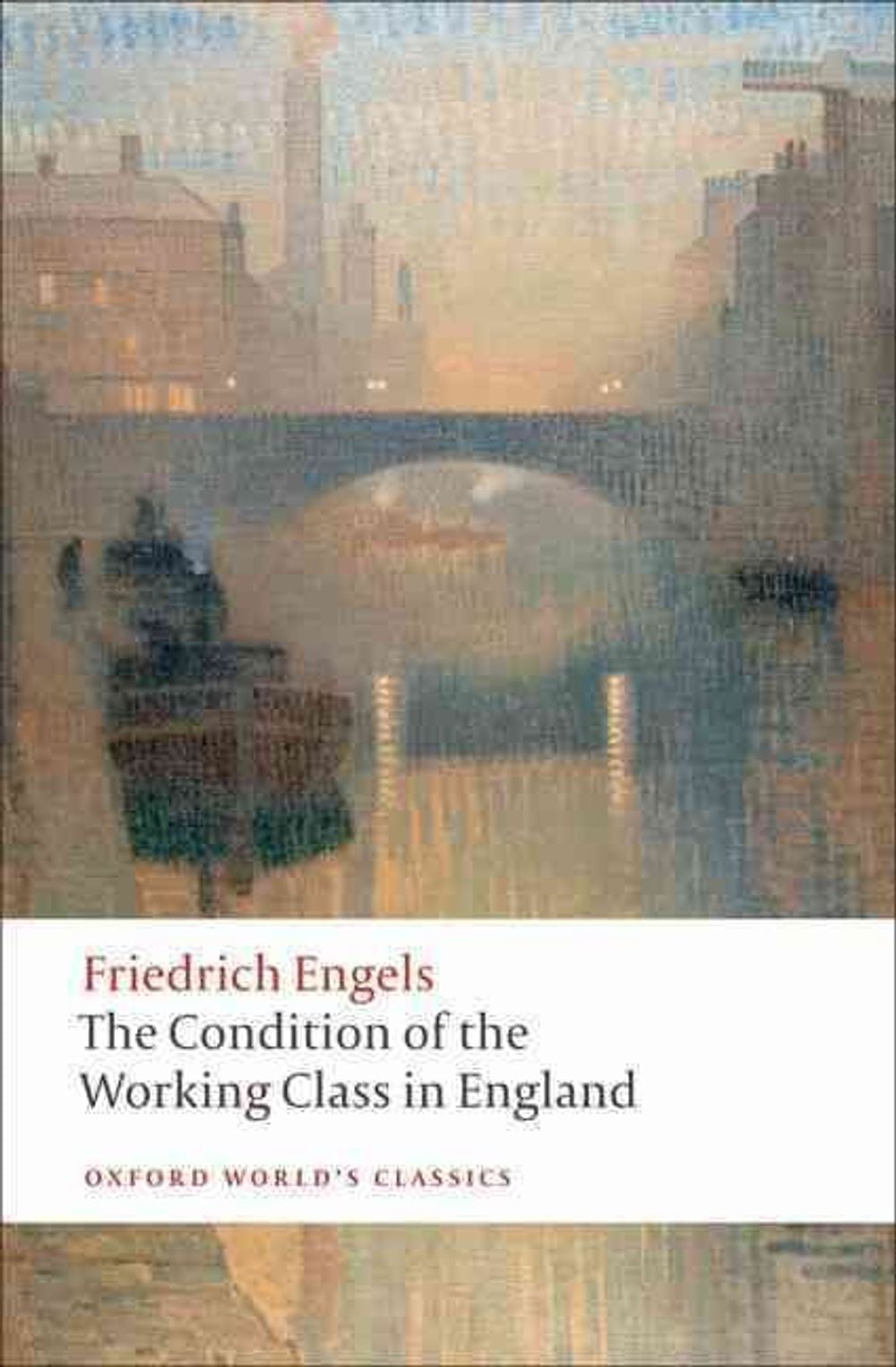 The Condition of the Working Class in England, Oxford World’s Classics paperback, 2009 cover