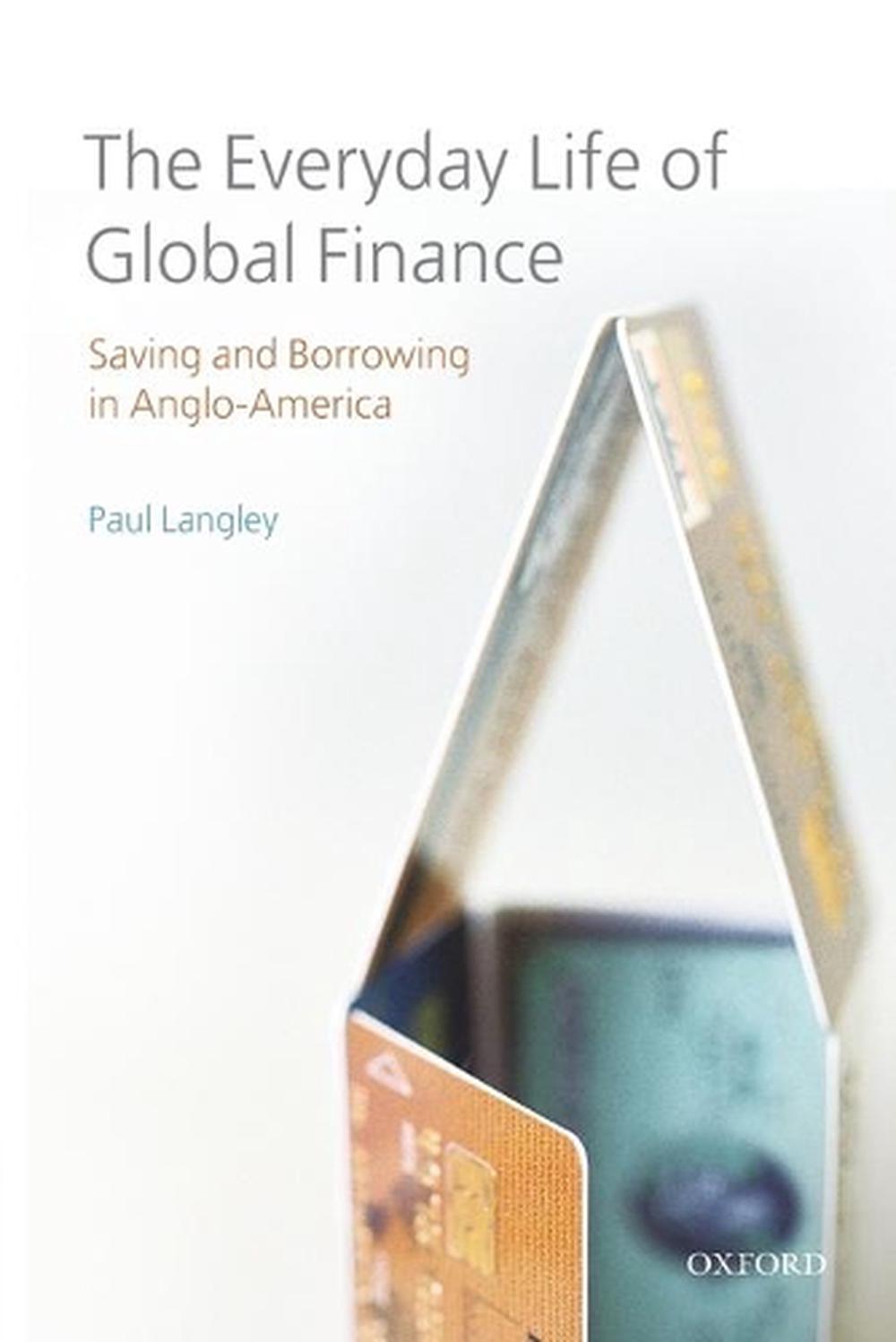 The Everyday Life of Global Finance, 9780199573967