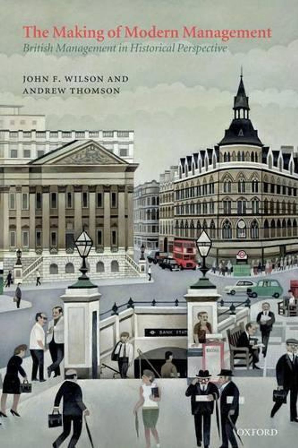 The Making of Modern Management by John F. Wilson - ISBN: 9780199573998