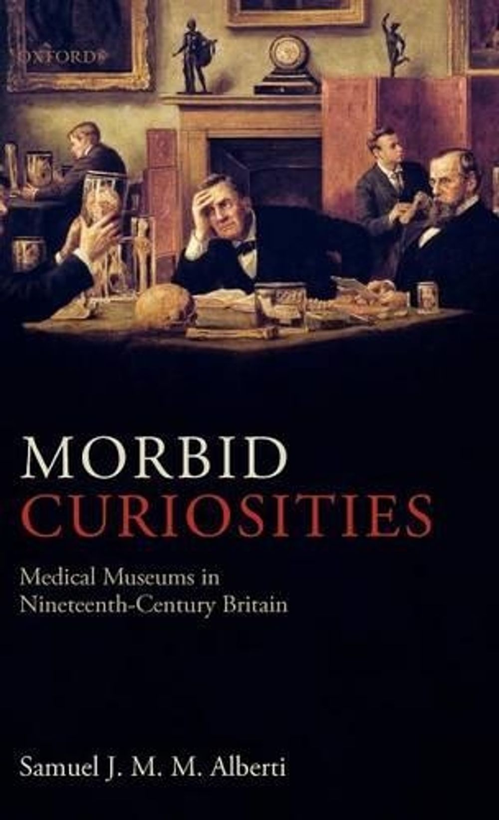 Morbid Curiosities by Samuel J.M.M. Alberti - ISBN: 9780199584581
