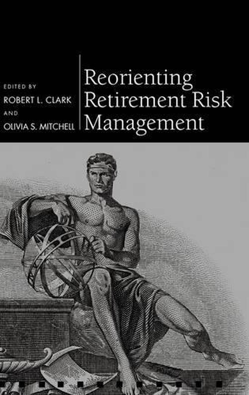 Reorienting Retirement Risk Management, 9780199592609