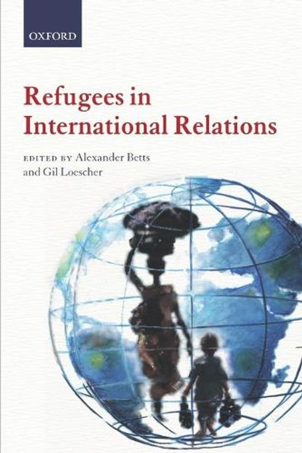 Refugees in International Relations by Alexander Betts - ISBN: 9780199595624