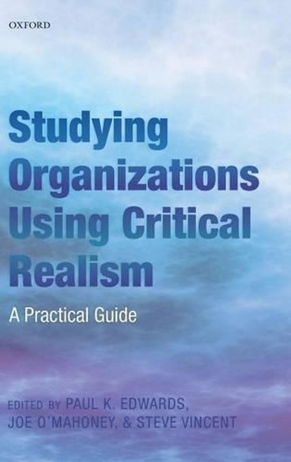 Studying Organizations Using Critical Realism by Paul K. Edwards - ISBN: 9780199665525