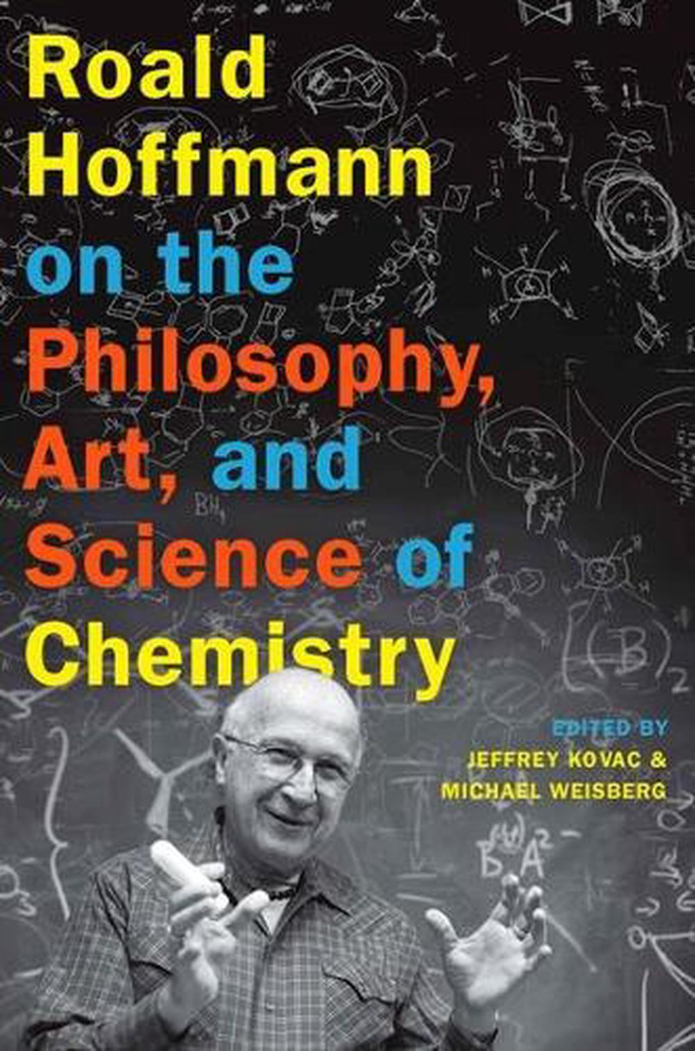 Roald Hoffmann on the Philosophy, Art, and Science of Chemistry, 9780199755905