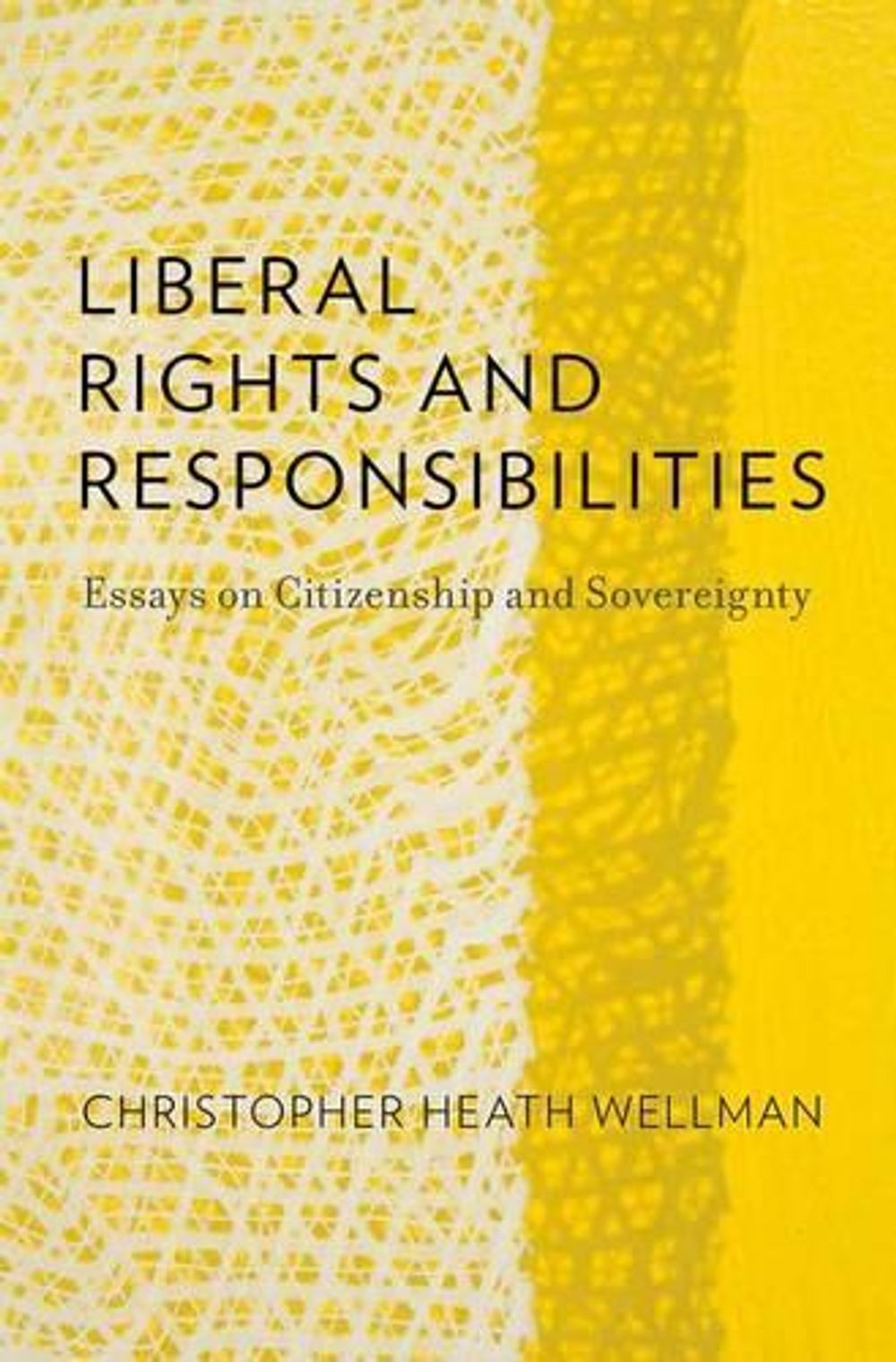 Liberal Rights Liberal Rights and Responsibilities by Christopher Heath Wellman ...