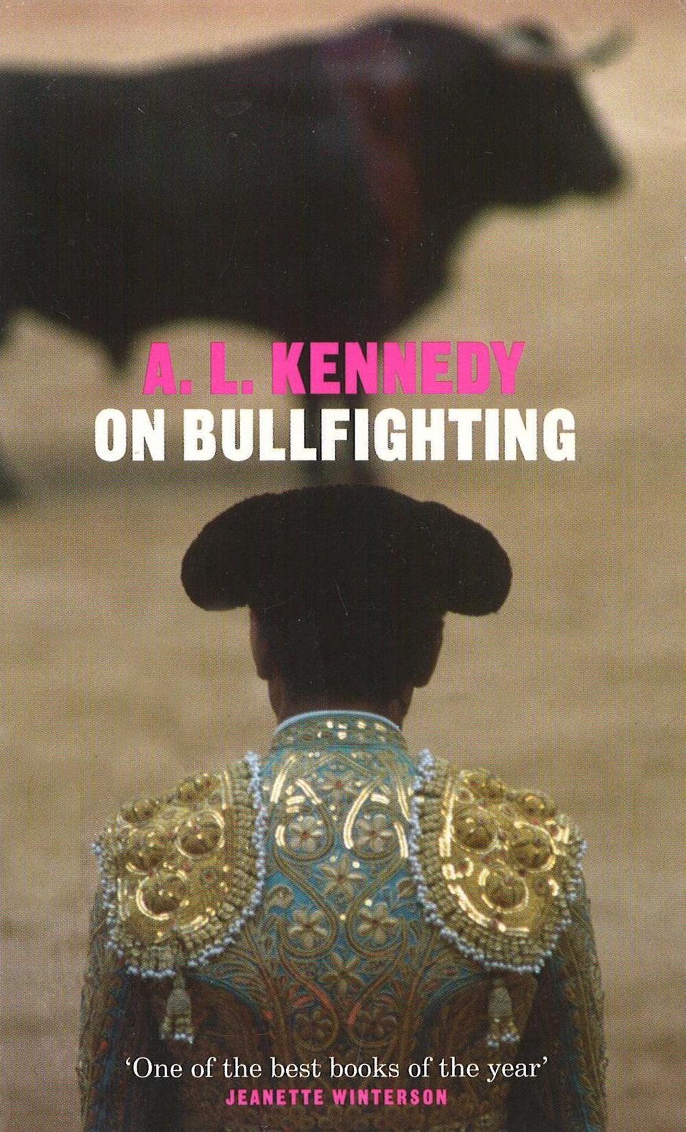 On Bullfighting by A.L. Kennedy - ISBN: 9780224060998