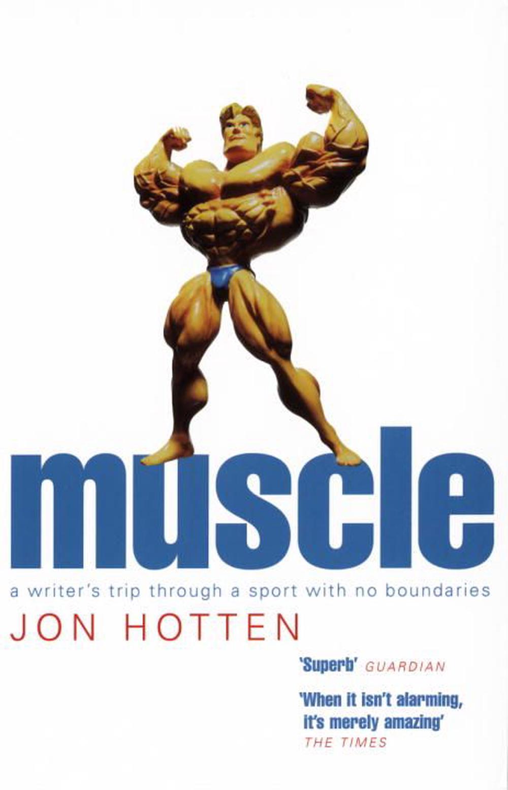 Muscle by Jon Hotten, Paperback, 9780224069670 | Buy online at The Nile