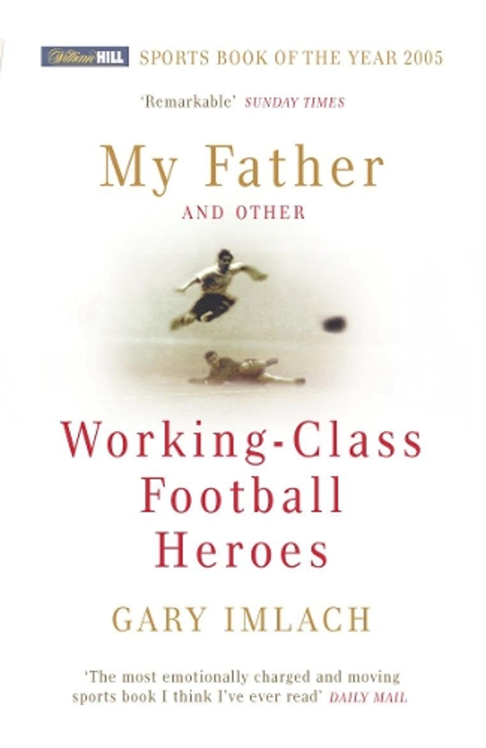 My Father And Other Working Class Football Heroes by Gary Imlach - ISBN: 9780224072687