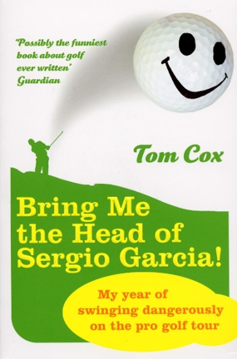 Bring Me the Head of Sergio Garcia by Tom Cox - ISBN: 9780224078610