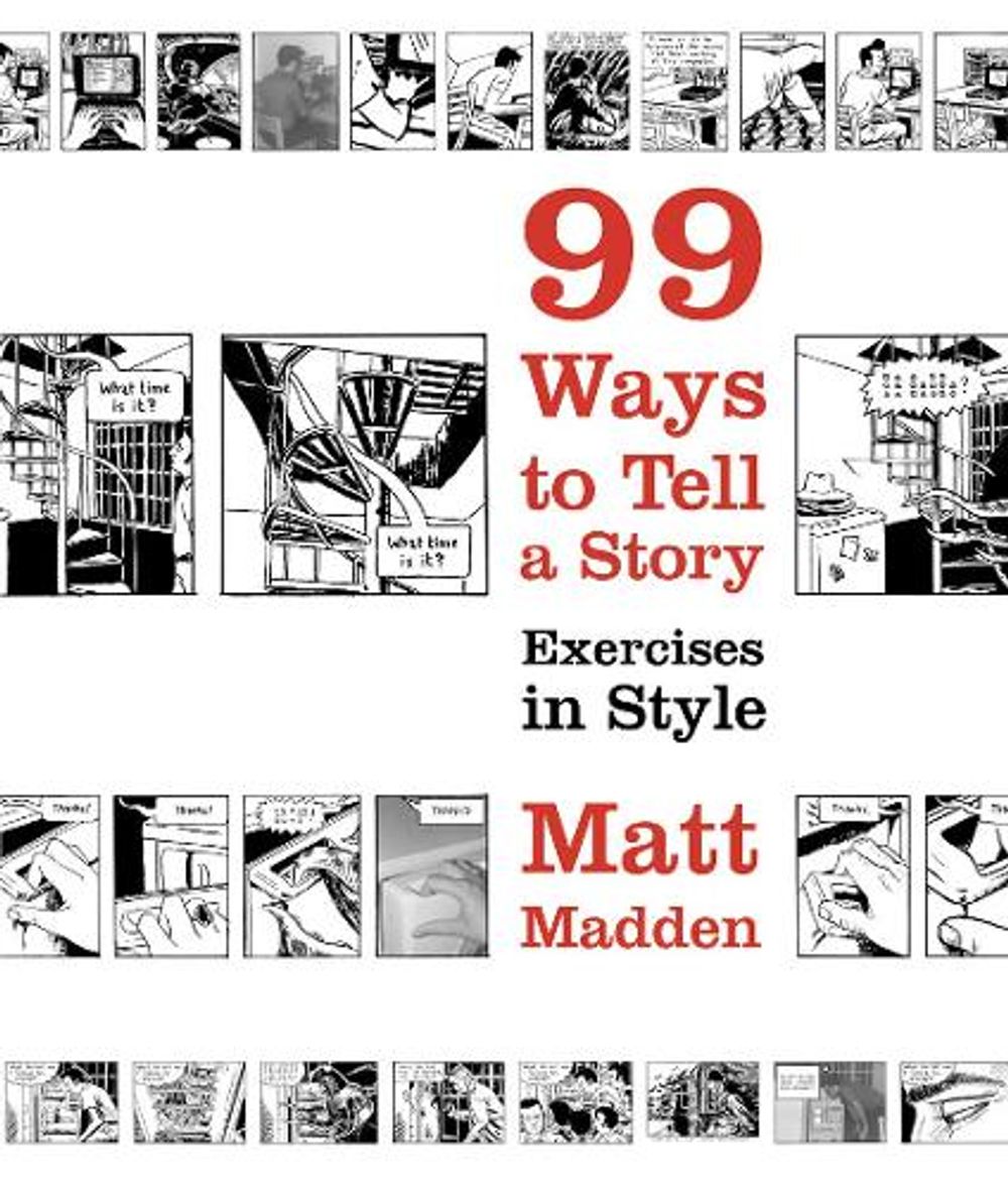 99 Ways to Tell a Story by Matt Madden - ISBN: 9780224079259