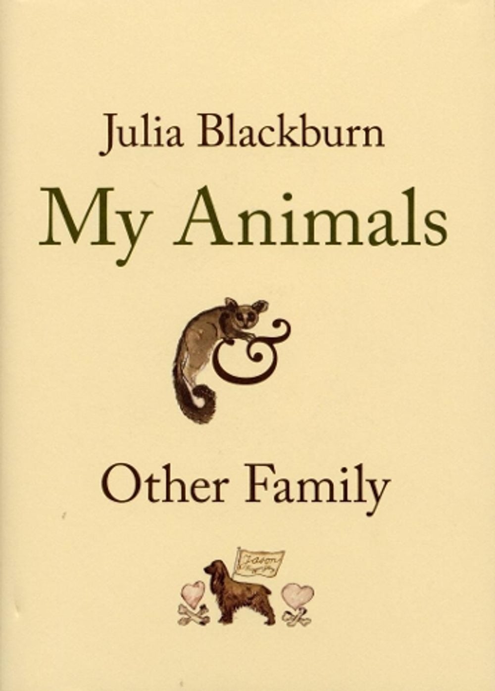 My Animals and Other Family by Julia Blackburn - ISBN: 9780224082341