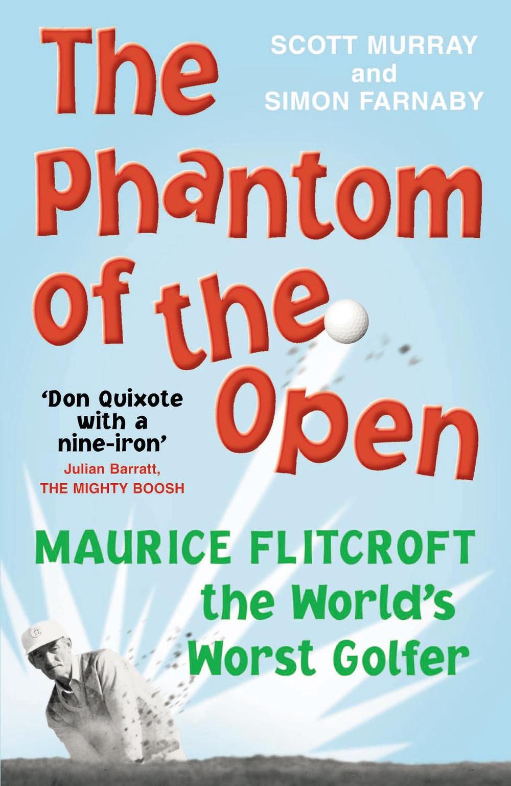 The Phantom of the Open by Scott Murray - ISBN: 9780224083171