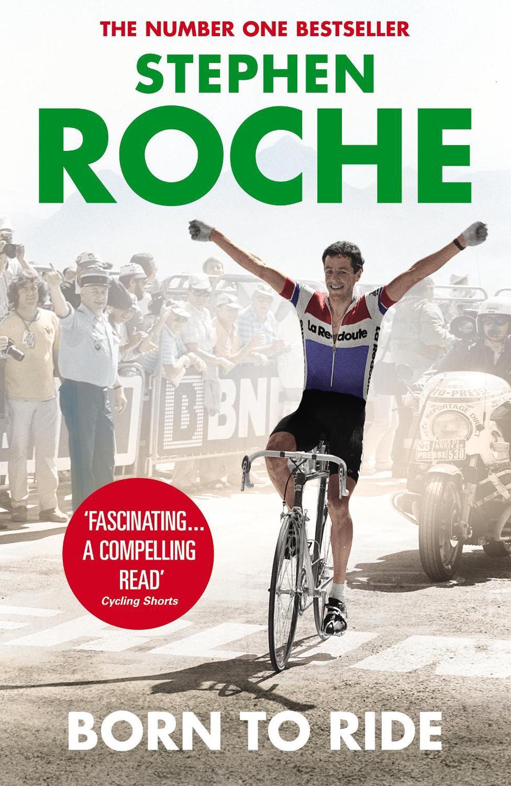 Born to Ride by Stephen Roche - ISBN: 9780224091916
