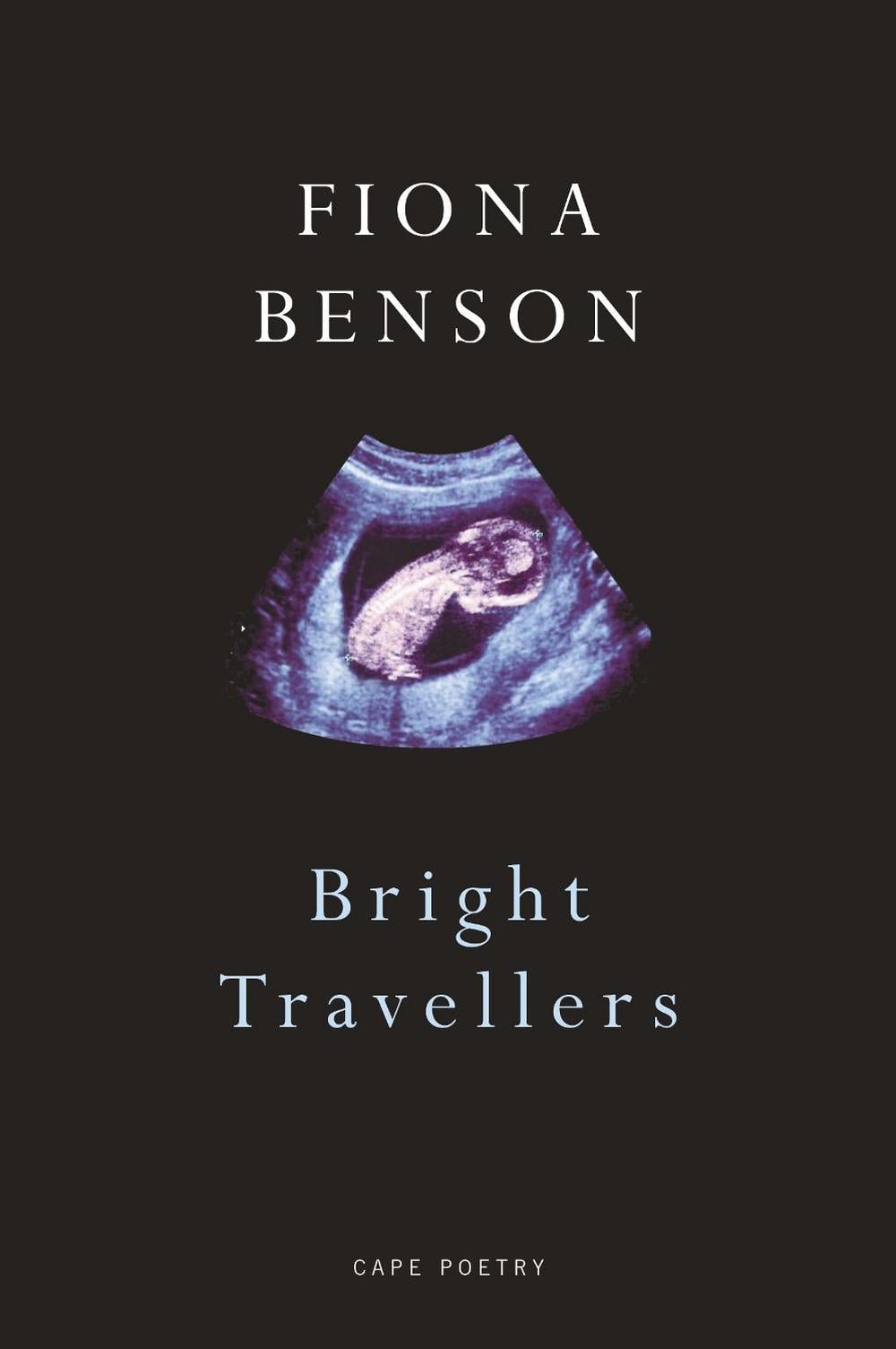 Bright Travellers by Fiona Benson - ISBN: 9780224099493