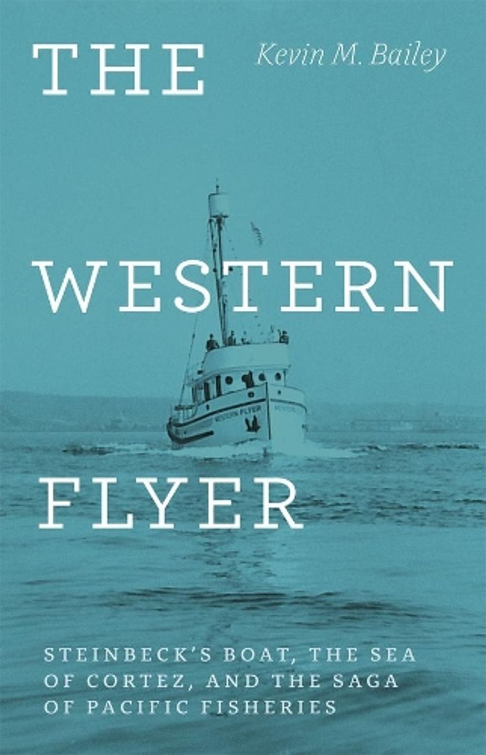 The Western Flyer by Kevin M. Bailey - ISBN: 9780226116761