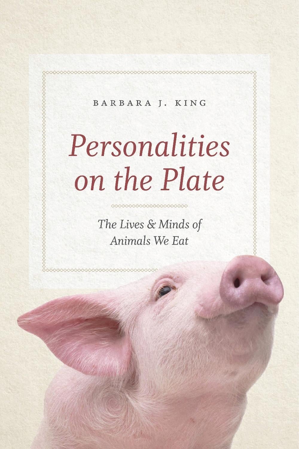 Personalities on the Plate by Barbara J. King - ISBN: 9780226195186