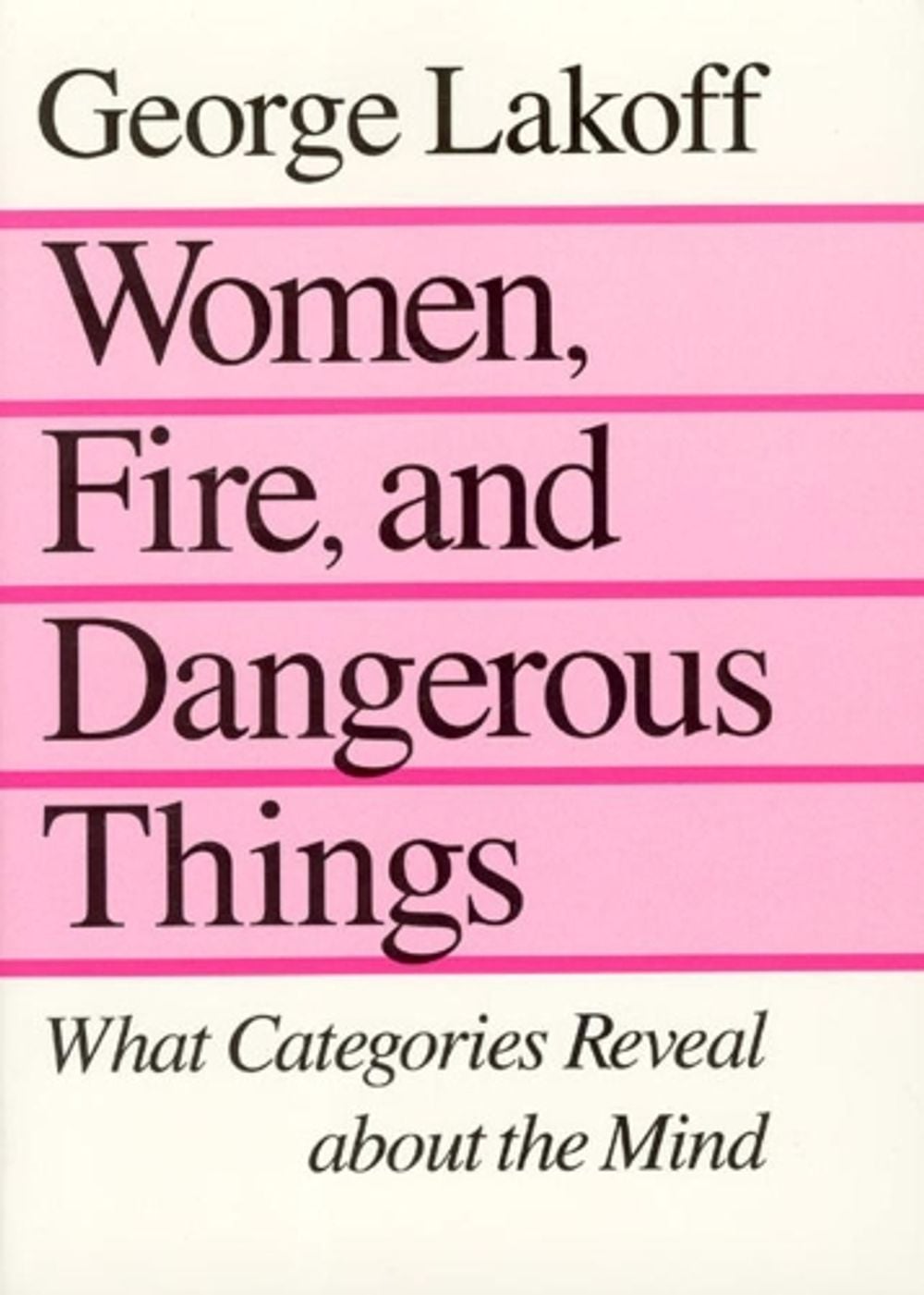 Women, Fire, and Dangerous Things, 1997th Edition by George Lakoff - ISBN: 9780226468044