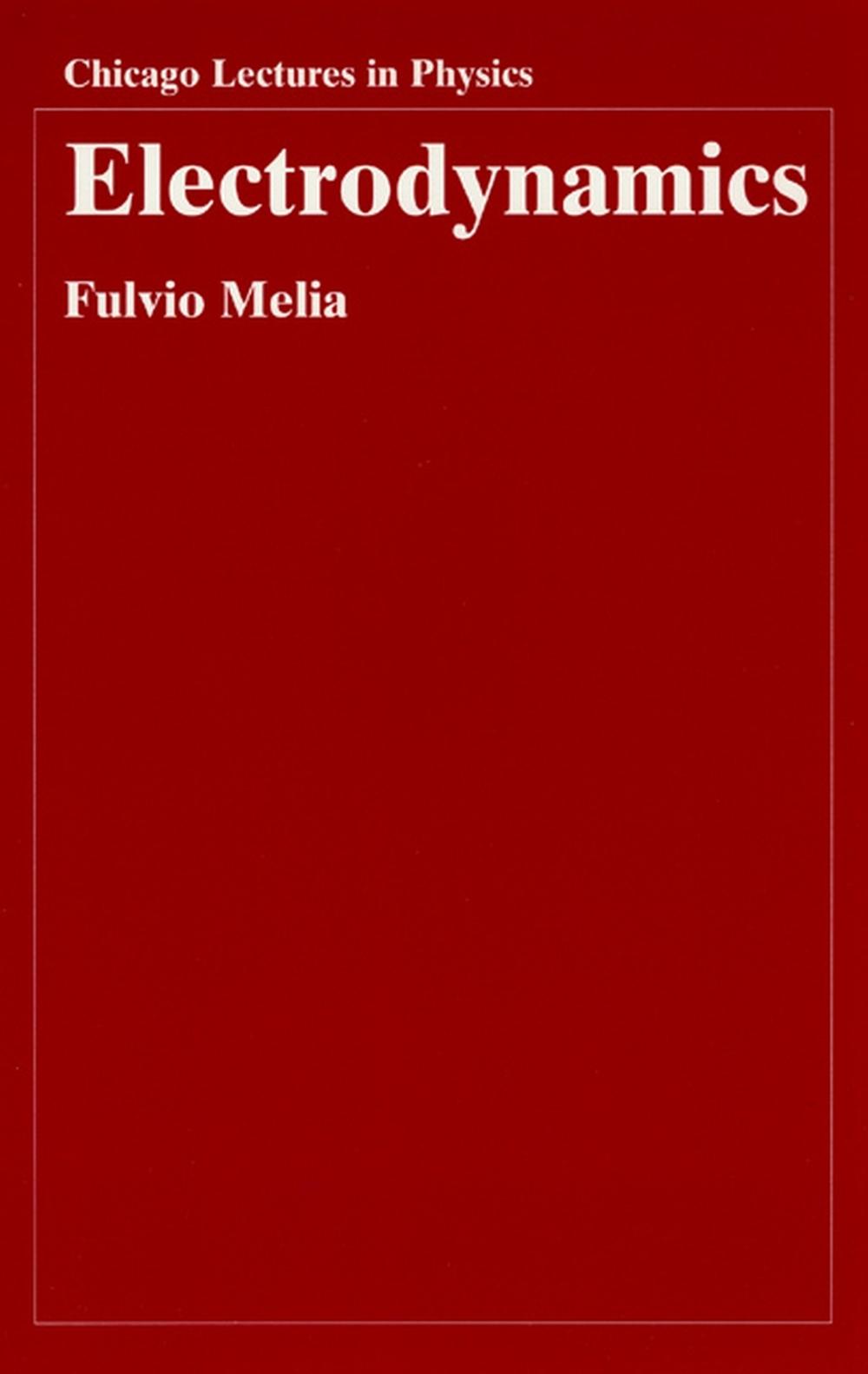 Electrodynamics, 2nd Edition by Fulvio Melia - ISBN: 9780226519586
