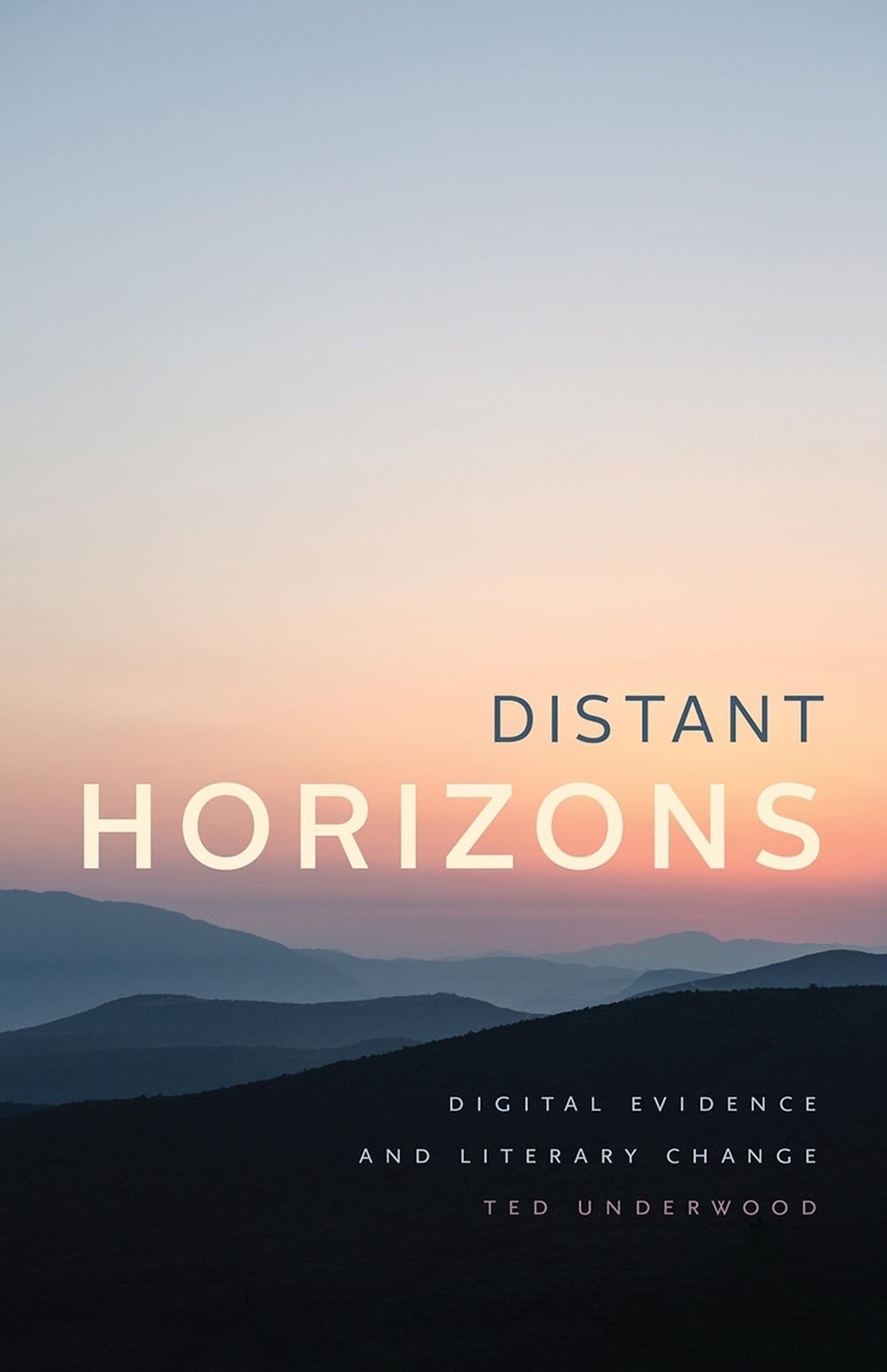 Distant Horizons by Ted Underwood - ISBN: 9780226612836