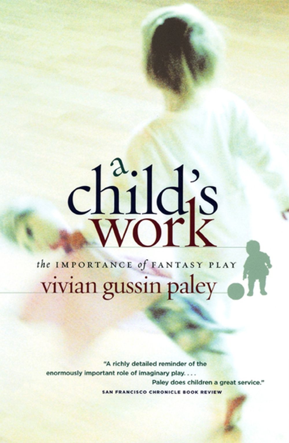 A Child`s Work – The Importance of Fantasy Play, New edition Edition by Vivian Gussin Paley - ISBN: 9780226644899