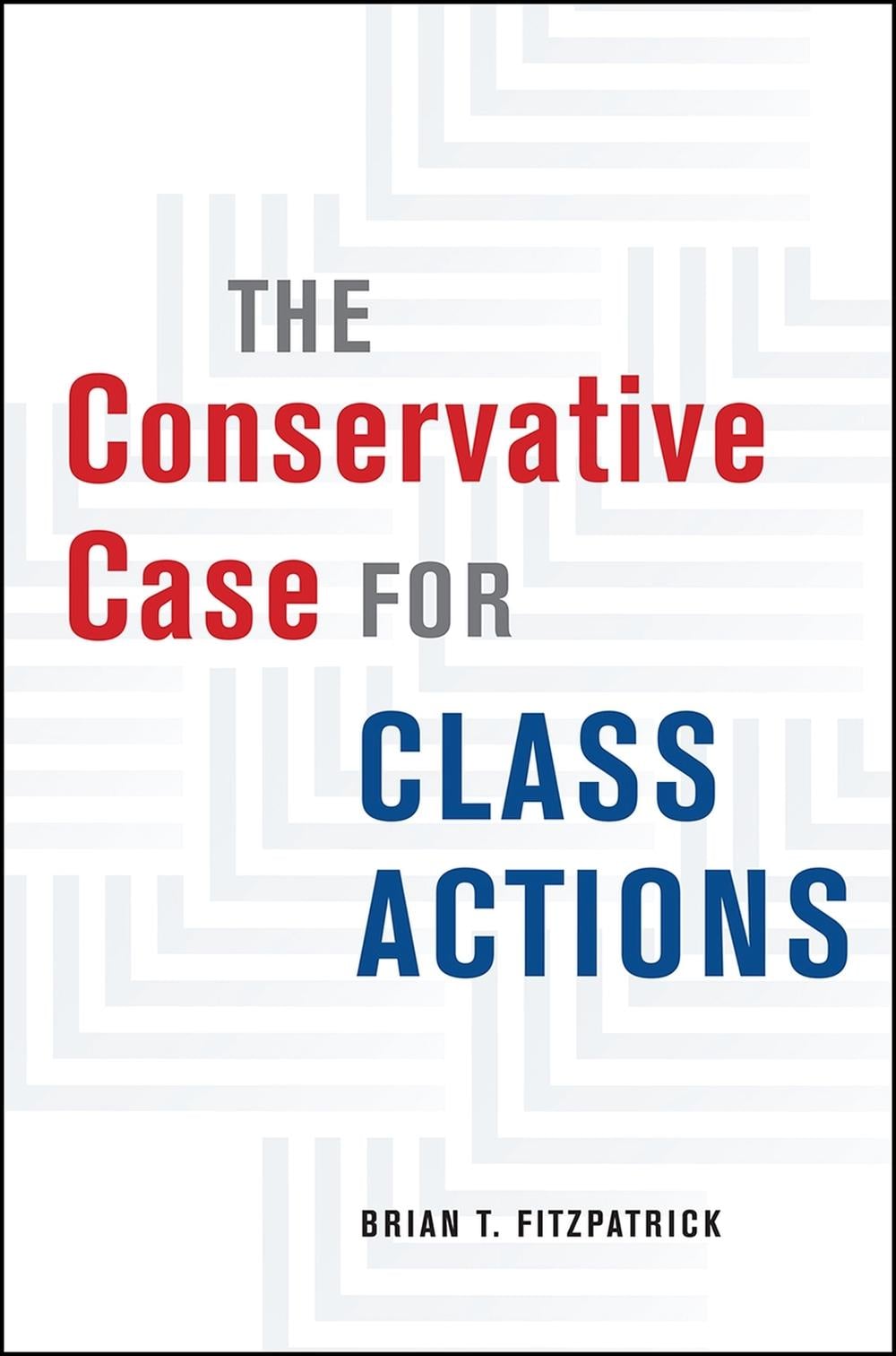 The Conservative Case for Class Actions by Brian T. Fitzpatrick - ISBN: 9780226659336