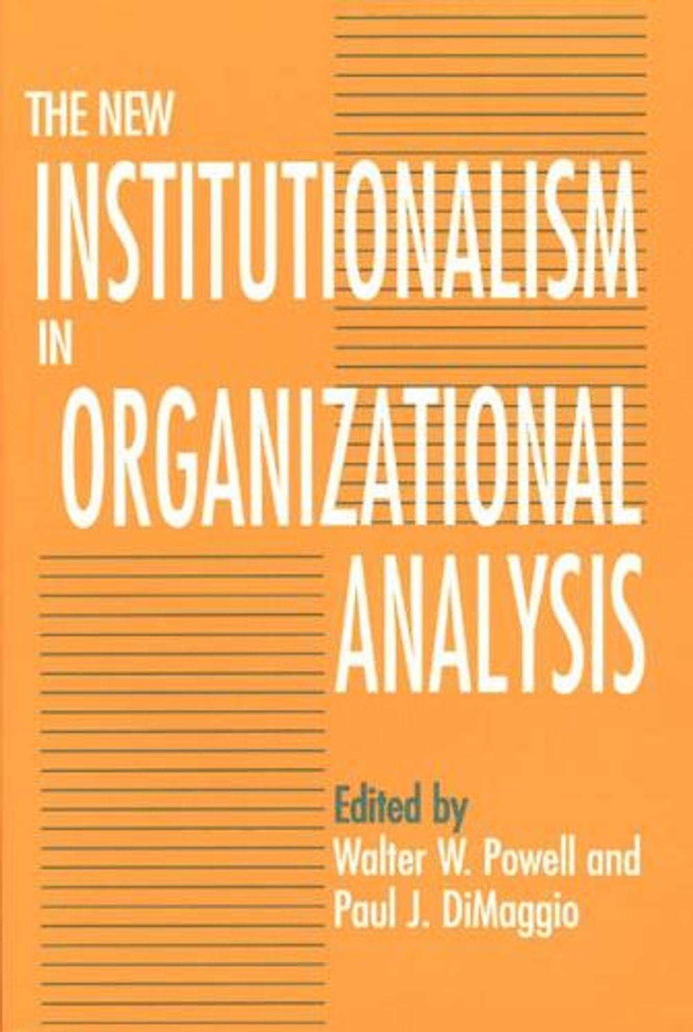 The New Institutionalism in Organizational Analysis, 2nd Edition by Walter W. Powell - ISBN: 9780226677095