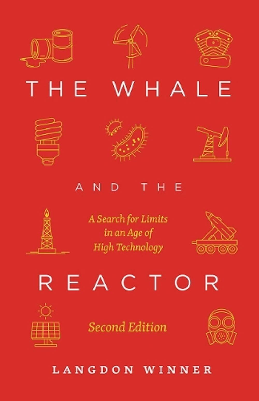 The Whale and the Reactor, 2nd Edition by Langdon Winner - ISBN: 9780226692548