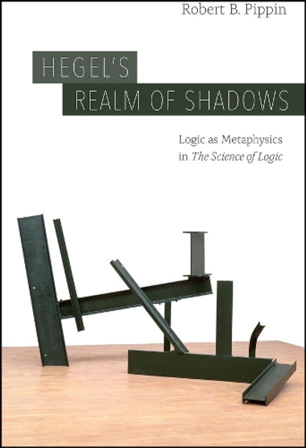 Hegel's Realm of Shadows by Robert B. Pippin - ISBN: 9780226703411