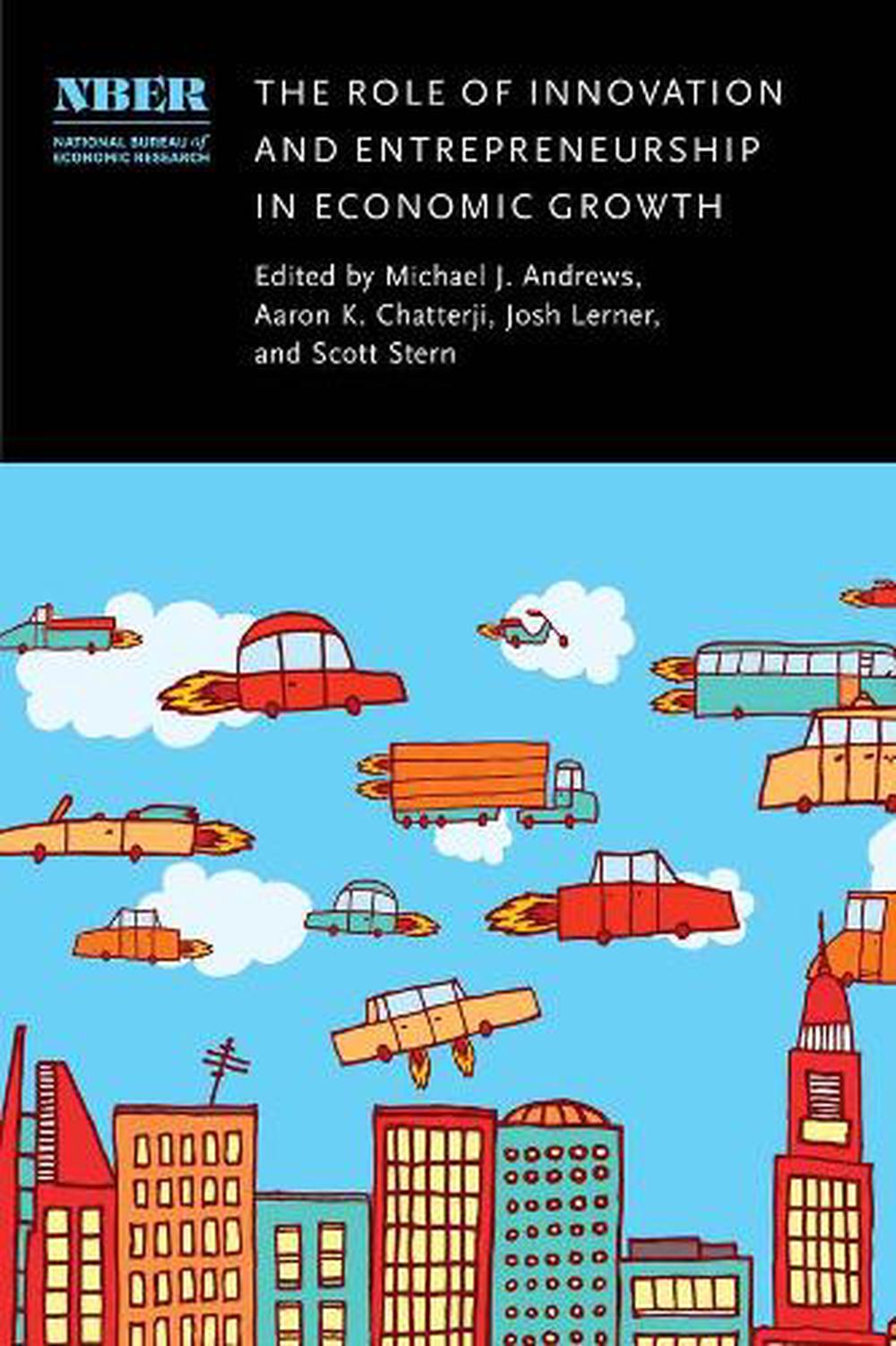 The Role of Innovation and Entrepreneurship in Economic Growth by Aaron Chatterji - ISBN: 9780226810782