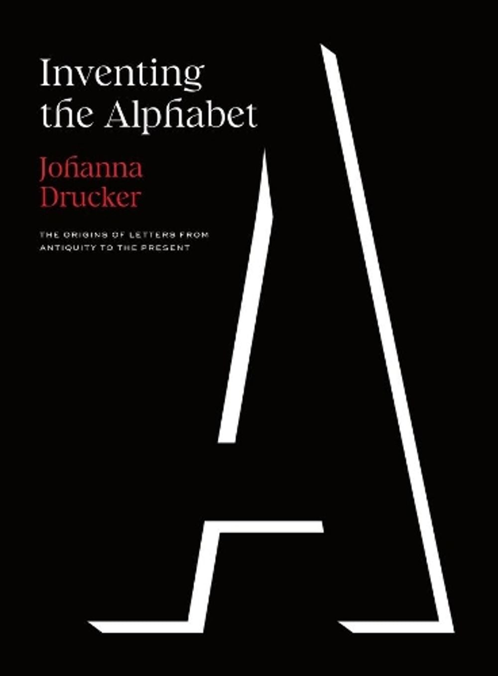 Inventing the Alphabet by Johanna Drucker - ISBN: 9780226815817