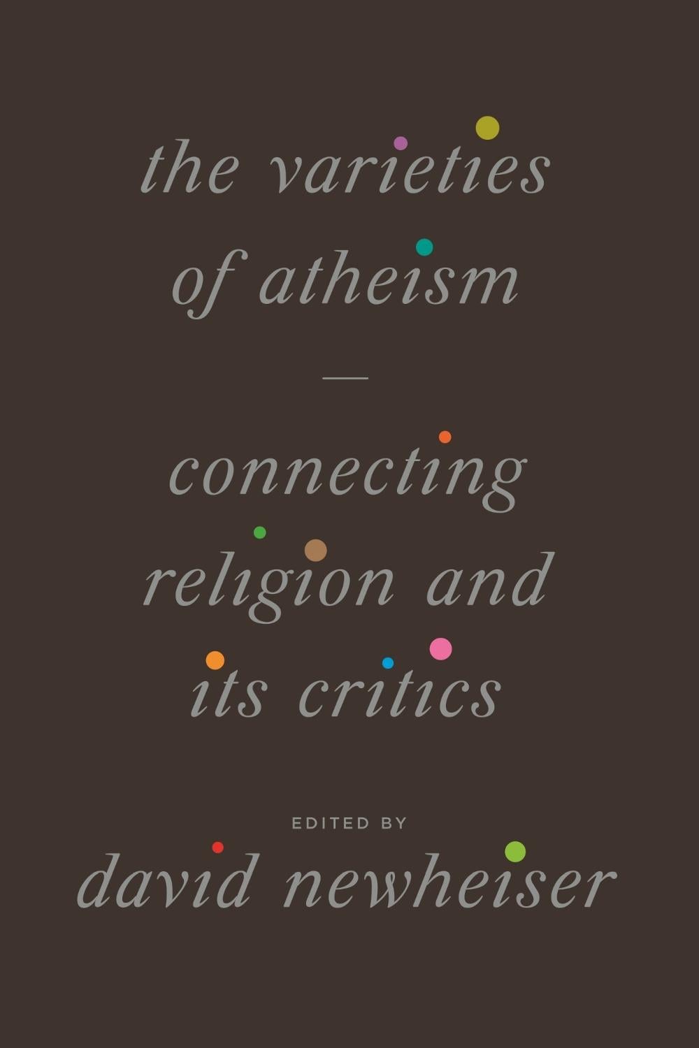 The Varieties of Atheism by David Newheiser - ISBN: 9780226822693