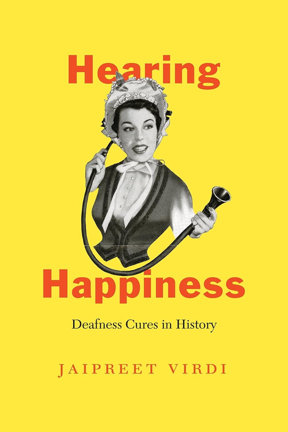 Hearing Happiness by Jaipreet Virdi - ISBN: 9780226824062