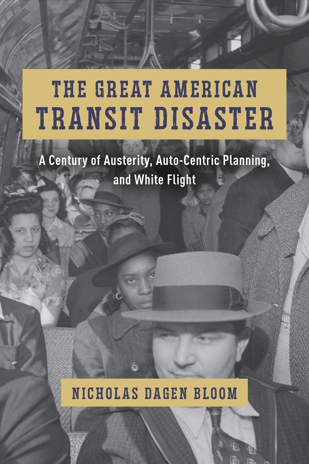 The Great American Transit Disaster by Nicholas Dagen Bloom - ISBN: 9780226824406