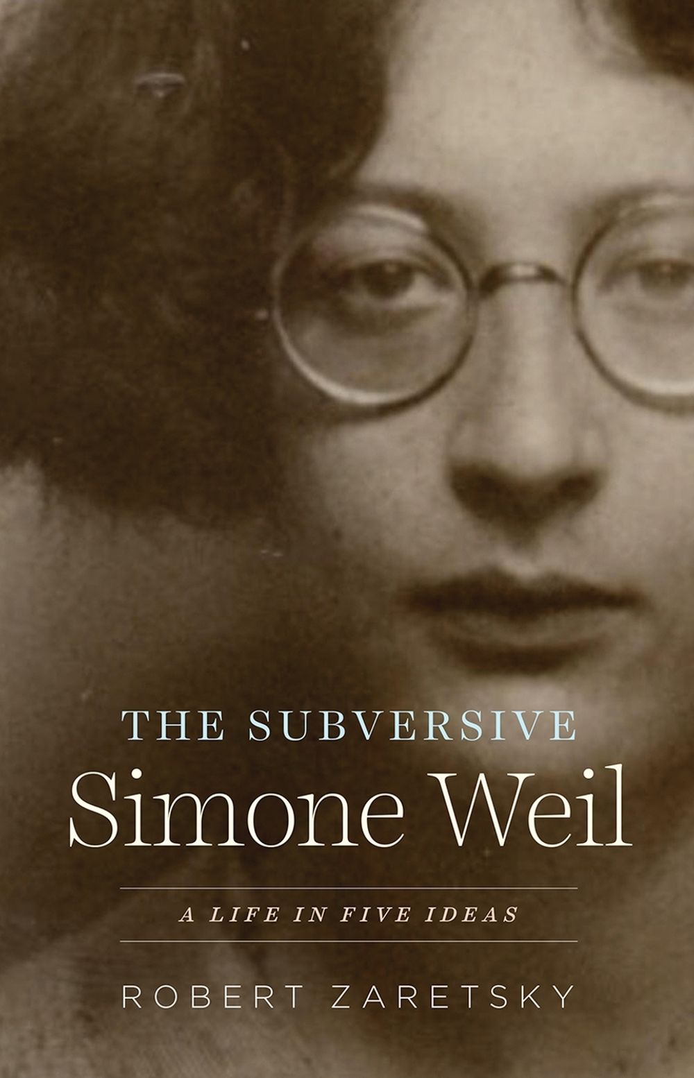 The Subversive Simone Weil by Robert Zaretsky - ISBN: 9780226826608