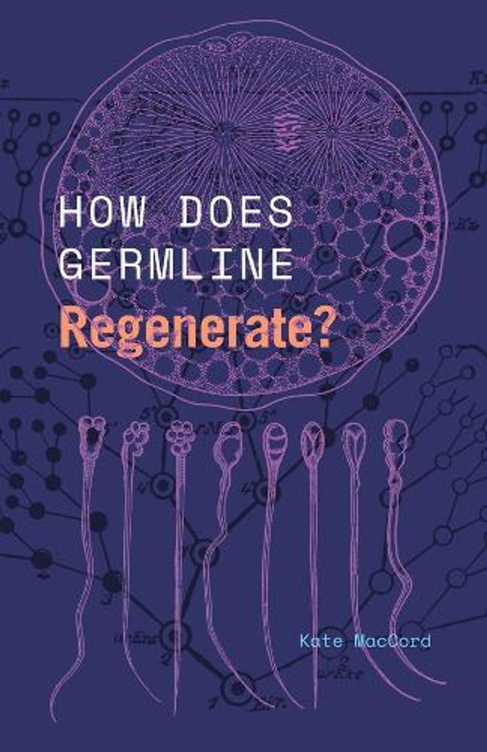How Does Germline Regenerate? by Kate MacCord - ISBN: 9780226830513