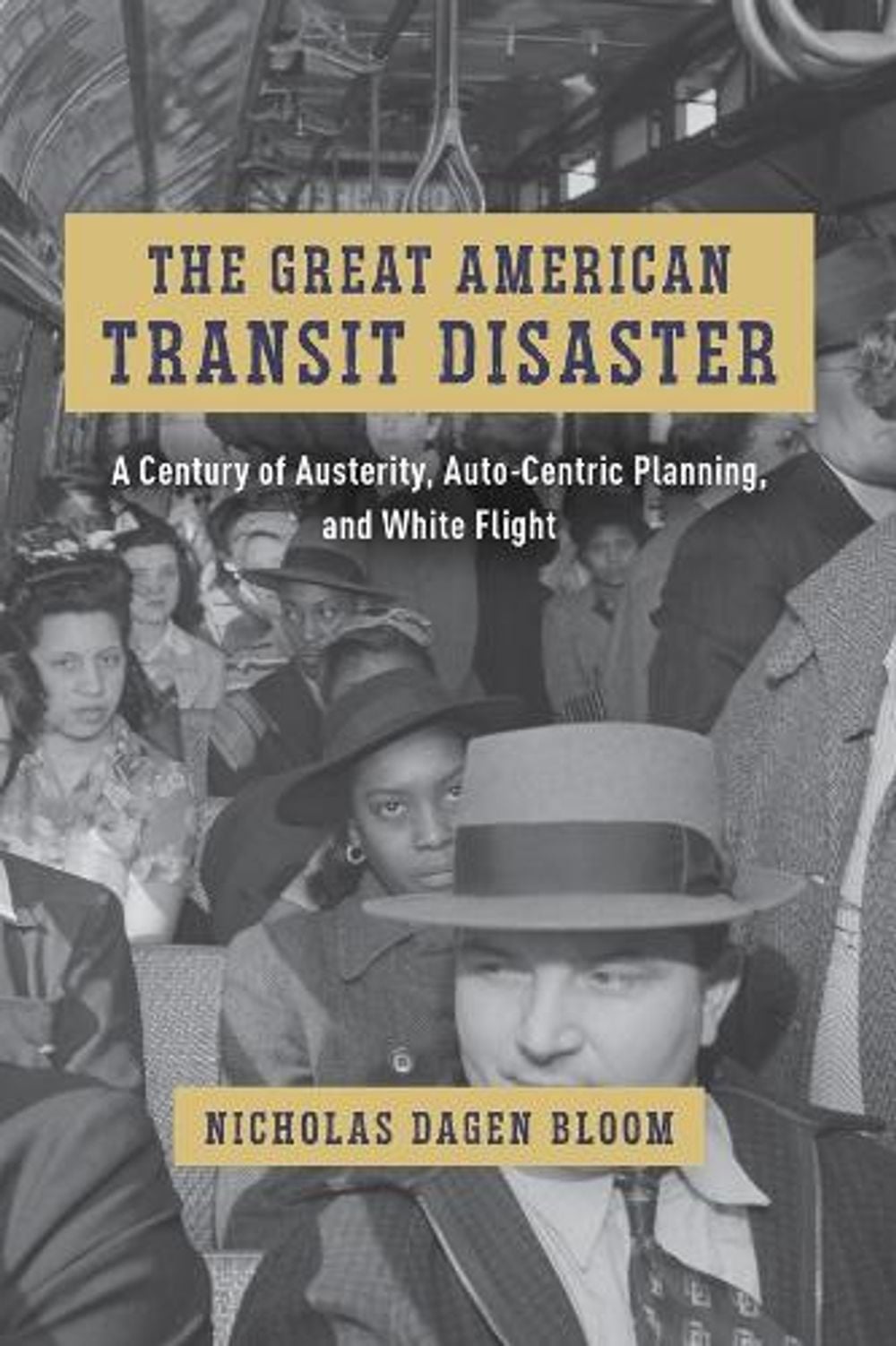The Great American Transit Disaster by Nicholas Dagen Bloom - ISBN: 9780226836621