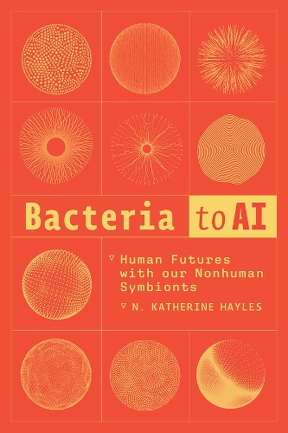 Bacteria to AI by N. Katherine Hayles - ISBN: 9780226837475
