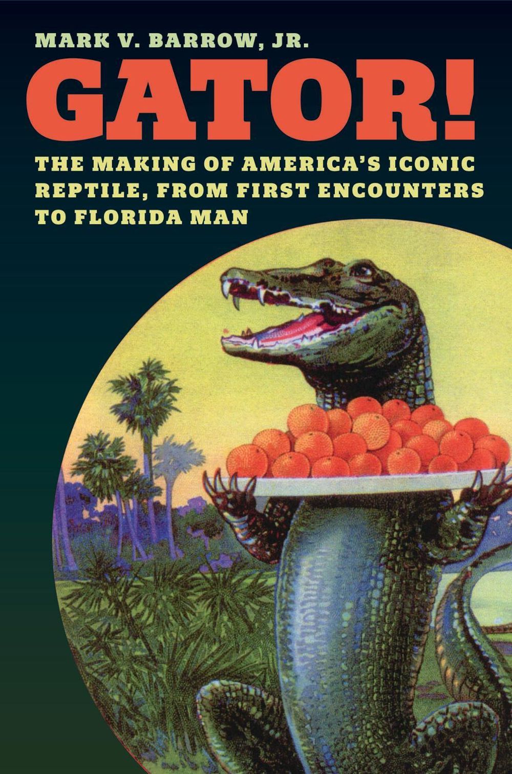 Gator! by Mark V. Barrow - ISBN: 9780226844190