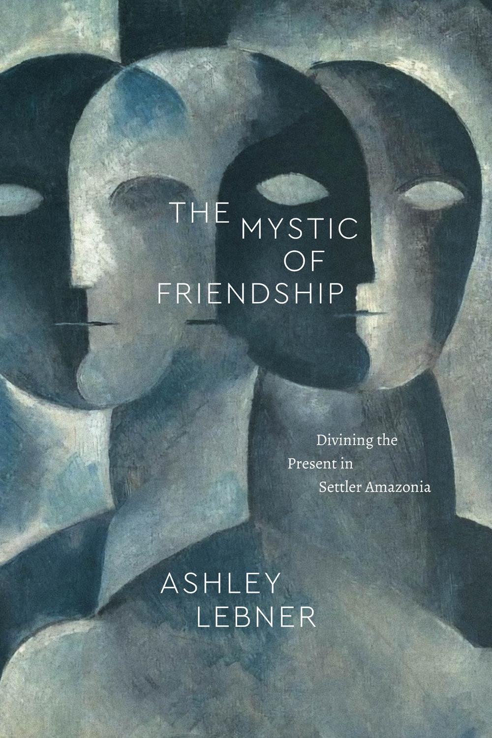 The Mystic of Friendship, 9780226845777
