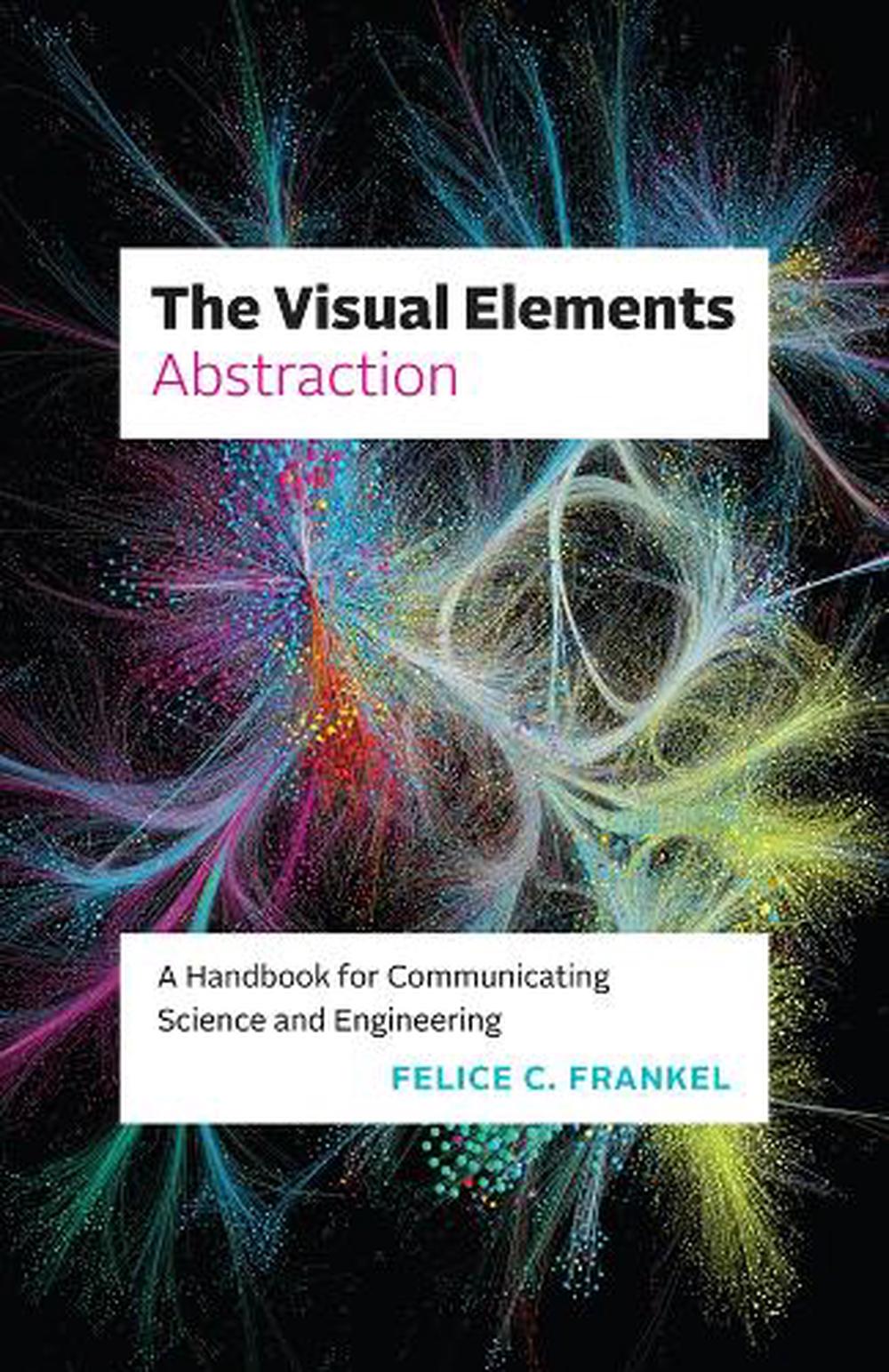 The Visual Elements—Abstraction by Felice C. Frankel - ISBN: 9780226848280