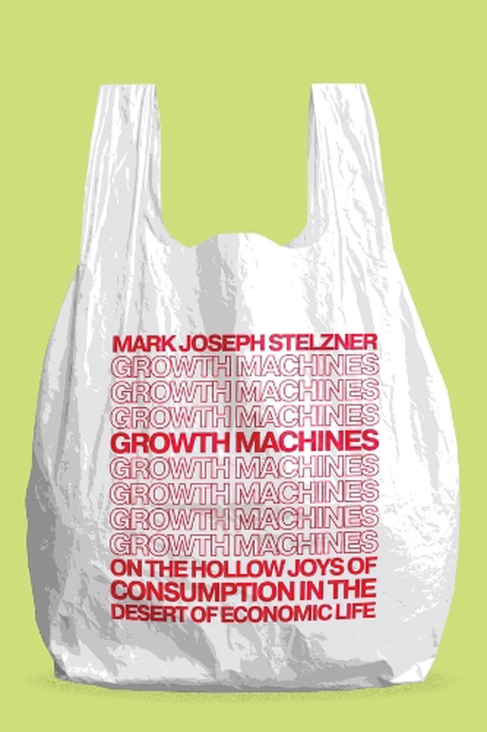 Growth Machines by Mark Joseph Stelzner - ISBN: 9780226851327