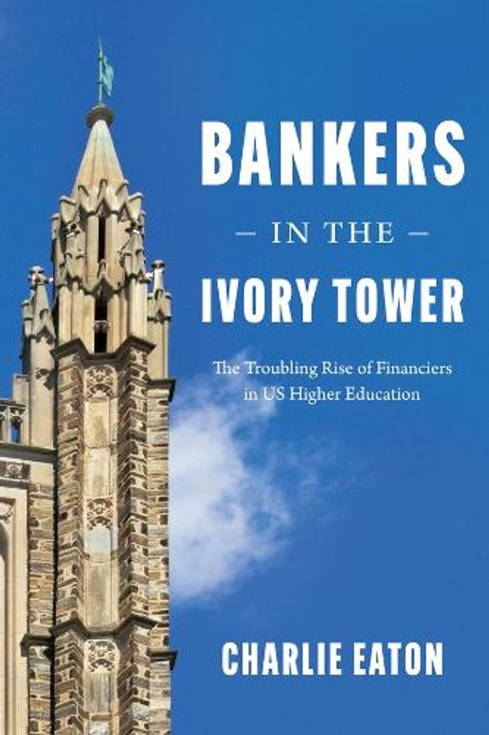 Bankers in the Ivory Tower by Charlie Eaton - ISBN: 9780226854397