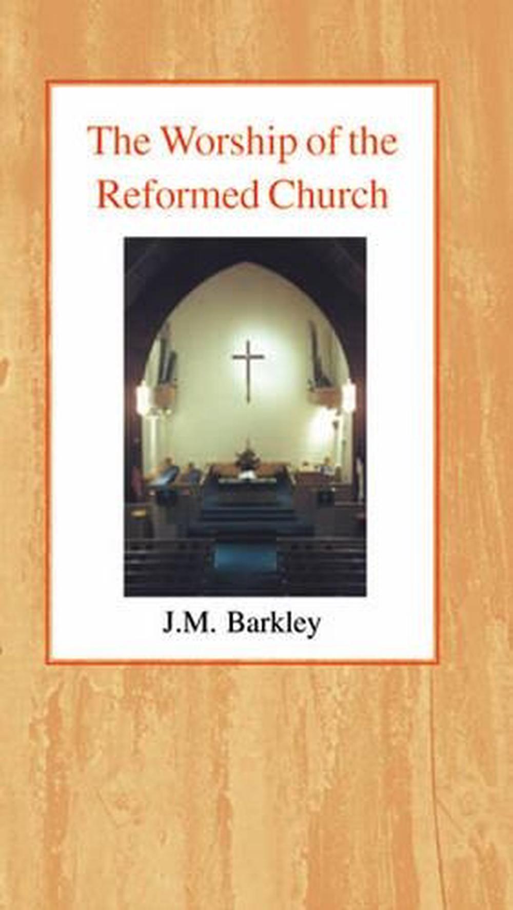 The Worship of the Reformed Church, 9780227170359